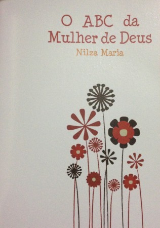 Livro - O ABC da Mulher de Deus - NILZA MARIA